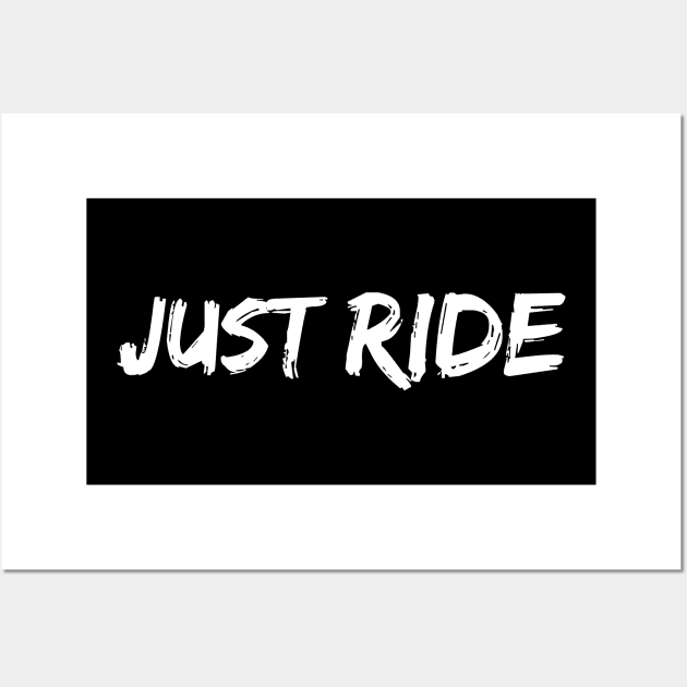 Just Ride Wall Art by Catchy Phase